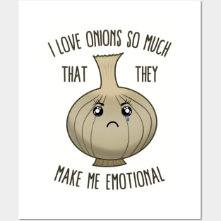 I Love Onions So Much That They Make Me Emotional Posters and Art